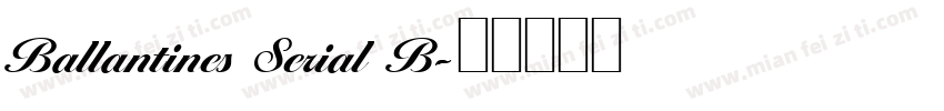 Ballantines Serial B字体转换